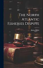 The North Atlantic Fisheries Dispute 