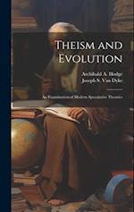 Theism and Evolution: An Examination of Modern Speculative Theories 