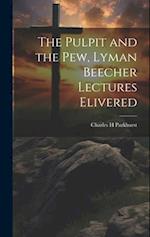 The Pulpit and the Pew, Lyman Beecher Lectures Elivered 