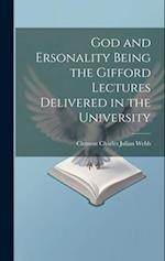 God and Ersonality Being the Gifford Lectures Delivered in the University 