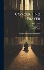 Concerning Prayer: Its Nature, Its Difficulties and Its Value 