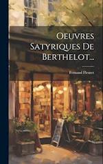 Oeuvres Satyriques De Berthelot...