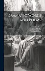 Dramatic Works and Poems 