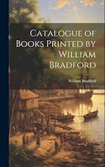 Catalogue of Books Printed by William Bradford 