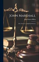 John Marshall; Life, Character and Judicial Services 