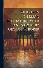 Studies in German Literature. With an Introd. by George H. Boker 