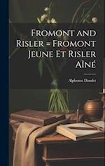 Fromont and Risler = Fromont Jeune et Risler aîn 