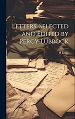 Letters. Selected and Edited by Percy Lubbock 