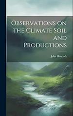 Observations on the Climate Soil and Productions 