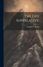 The Life Superlative; 