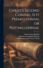 Christ's Second Coming, Is It Premillennial or Postmillennial 