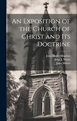 An Exposition of the Church of Christ and its Doctrine 