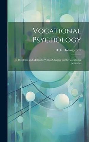 Vocational Psychology: Its Problems and Methods; With a Chapter on the Vocational Aptitudes