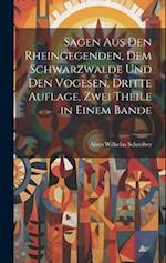 Sagen aus den Rheingegenden, dem Schwarzwalde und den Vogesen, Dritte Auflage, Zwei Theile in einem Bande