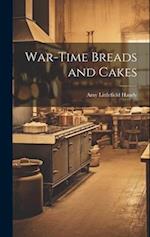 War-Time Breads and Cakes 