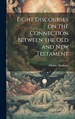 Eight Discourses on the Connection Between the Old and New Testament 
