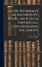 List of References on Reciprocity, Books, Articles in Periodicals, Congressional Documents 