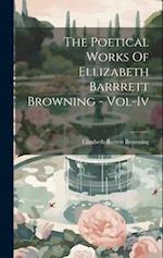 The Poetical Works Of Ellizabeth Barrrett Browning - Vol-Iv 