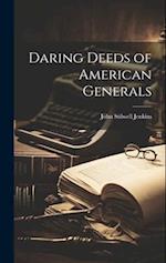 Daring Deeds of American Generals 