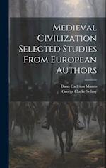 Medieval Civilization Selected Studies From European Authors 