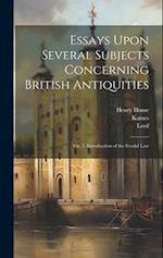 Essays Upon Several Subjects Concerning British Antiquities: Viz. 1. Introduction of the Feudal Law 