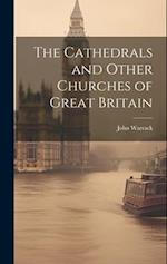 The Cathedrals and Other Churches of Great Britain 