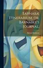 Barnabæ Itinerarium, or, Barnabee's Journal; 