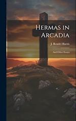 Hermas in Arcadia: And Other Essays 