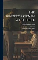The Kindergarten in a Nutshell; a Handbook for the Home 