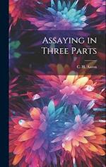 Assaying in Three Parts 