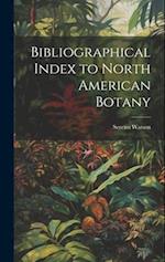 Bibliographical Index to North American Botany 