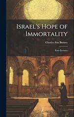 Israel's Hope of Immortality: Four Lectures 
