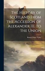 The History of Scotland From the Accession of Alexander III. to the Union 