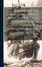 The Men of the Merchant Service, Being the Polity of the Mercantile Marine for Longshore Readers 