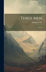 Three Men: A Novel 