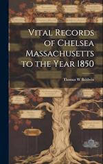 Vital Records of Chelsea Massachusetts to the Year 1850 