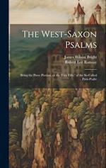 The West-Saxon Psalms: Being the Prose Portion, or the 'first Fifty,' of the So-called Paris Psalte 