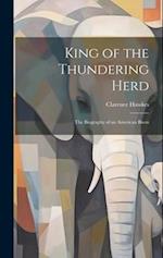 King of the Thundering Herd: The Biography of an American Bison 