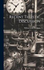 Recent Theistic Discussion [microform] 