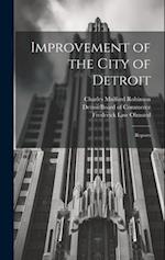 Improvement of the City of Detroit: Reports 