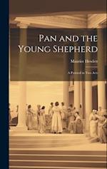 Pan and the Young Shepherd; a Pastoral in two Acts 