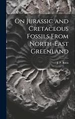 On Jurassic and Cretaceous Fossils From North-east Greenland 