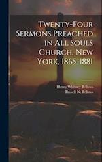 Twenty-Four Sermons Preached in All Souls Church, New York, 1865-1881 