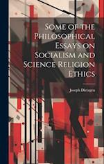 Some of the Philosophical Essays on Socialism and Science Religion Ethics 