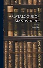 A Catalogue of Manuscripts 