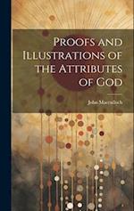 Proofs and Illustrations of the Attributes of God 