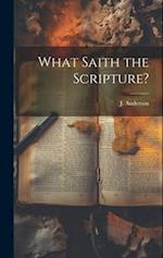 What Saith the Scripture? 