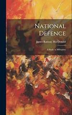 National Defence: A Study in Militarism 