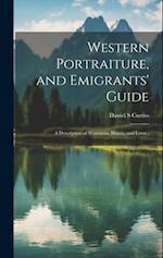 Western Portraiture, and Emigrants' Guide: A Description of Wisconsin, Illinois, and Lowa ; 