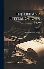 The Life And Letters Of John Hay; Volume I 